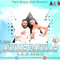 DJ KEMZ - AKKAD BAKKAD Ft. BADSHAH - EDM REMIX by Kamlesh Sharma Dj-kemz