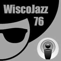 WiscoJazz-Cast - Episode 076 by lukewarm