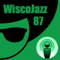 WiscoJazz-Cast - Episode 087 by lukewarm