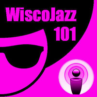 WiscoJazz-Cast - Episode 101 by lukewarm