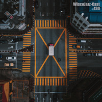 WiscoJazz-Cast - Episode 130 by lukewarm