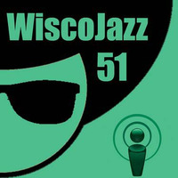 WiscoJazz-Cast - Episode 051 by lukewarm