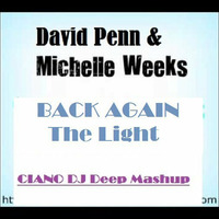 David Penn &amp; Michelle Weeks (Back Again The Light) CIANO DJ Deep Mashup by Luciano Ciano-dj Minguzzi