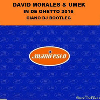 David Morales & Umek - In De Ghetto 2016 (CIANO-DJ BOOTLEG) by Luciano Ciano-dj Minguzzi