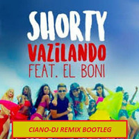 Shorty feat. El Boni - Vazilando (CIANO-DJ BOOTLEG REMIX) by Luciano Ciano-dj Minguzzi