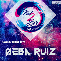 Feel2Live Podcast 007 - Guestmix by Seba Ruiz by Feel2Live Academy