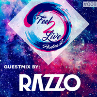 Feel2Live Podcast 008 - Guestmix by Razzo by Feel2Live Academy