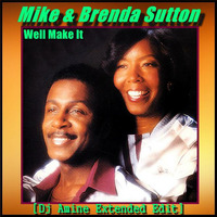 Mike &amp; Brenda Sutton - Well Make It [Dj Amine Extended Edit] by DJ Amine