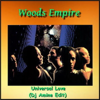 Woods Empire - Universal Love (Dj Amine Edit) by DJ Amine