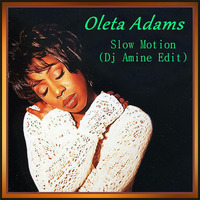 Oleta Adams - Slow Motion (Dj Amine Edit) by DJ Amine