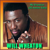 Will Wheaton - My Promise (Dj Amine Edit) by DJ Amine