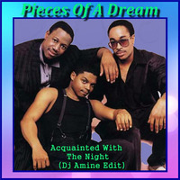 Pieces Of A Dream - Acquainted With The Night (Dj Amine Edit) by DJ Amine