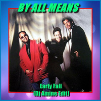 By All Means - Early Fall (Dj Amine Edit) by DJ Amine
