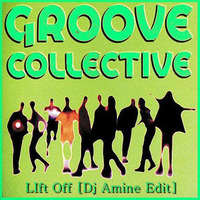 Groove Collective - LIft Off (Dj Amine Edit) by DJ Amine
