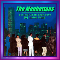 The Manhattans - Locked Up In Your Love (Dj Amine Edit) by DJ Amine