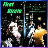 First Circle - In The Name Of Love (Dj Amine Extended &amp; Edit) by DJ Amine