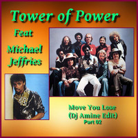 Tower Of Power Ft Michael Jeffries - Move You Lose (Dj Amine Edit)Part 02 by DJ Amine