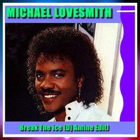 Michael Lovesmith - Break The Ice (Dj Amine Edit) by DJ Amine