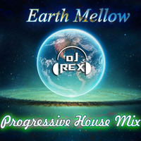 Dj Rex Earth Mellow Progressive Mix by dj_rex02