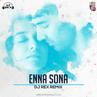 Dj Rex - Enna Sona Remix | Shraddha Kapoor | Aditya Roy Kapur | A.R. Rahman | Arijit Singh  by dj_rex02