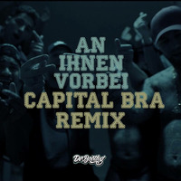 Bonez MC &amp; Raf Camora feat. Capital Bra - An Ihnen Vorbei (Dr. Bootleg Remix) by DeutschRap Bootlegs