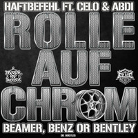 Haftbefehl ft. Celo &amp; Abdi - Rolle Auf Chrom (Dr. Bootleg Beamer Benz or Bentley Remix) by DeutschRap Bootlegs