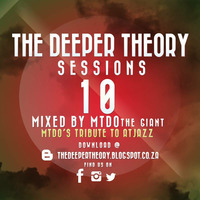 The Deeper Theory Session 10: MTDO (Tribute to Atjazz) by The Deeper Theory Crew