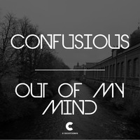 [Exclusive] Confusious - Out of my Mind by C RECORDINGS