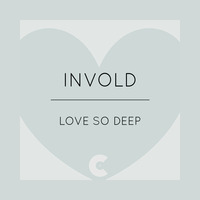 Invold - Love So Deep by C RECORDINGS