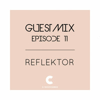 Guestmix Episode 11 by Reflektor by C RECORDINGS