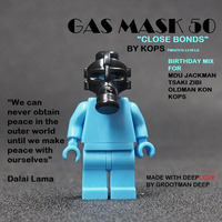 GAS MASK 50 Close Bonds MIXED BY KOPS TwistedLevel by Grootman Deep Podcast