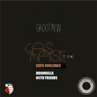 Gas Mas S2 EP6 Moonwalk With Friends by KOPS NOBLEMAN by Grootman Deep Podcast