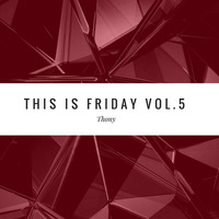 This is Friday Vol.05 by Thony