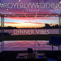 #ROYERLYWEDDING -12.12.15 - DINNERVIBES by royce