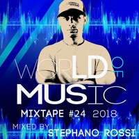 WORLD OF MUSIC MIXTAPE #24-2018-MIXED BY STEPHANO ROSSI by Stephano Rossi