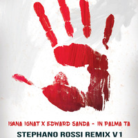 Ioana Ignat x Edward Sanda - In Palma Ta (Stephano Rossi Remix V1) by Stephano Rossi