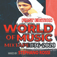 WORLD OF MUSIC MIXTAPE#36-2020-FIRST EDITION-MIXED BY STEPHANO ROSSI by Stephano Rossi
