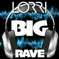 Lorri - BIG Rave by DJ Lorri