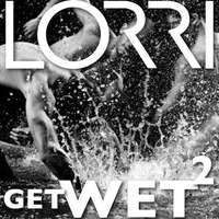 Lorri - Get WET 2 by DJ Lorri