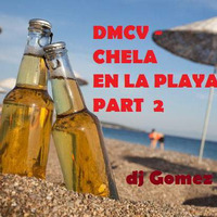 DMCV - CHELA EN LA PLAYA PART 2 by Manuel Gomez