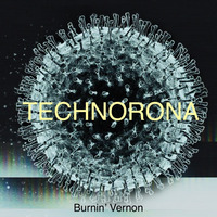 Burnin' Vernon  - TECHNORONA by Burnin' Vernon