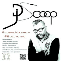 Global Mixshow #Bollyctro Ep.33- DJ Scoop 2016-08-06 by DJ Scoop