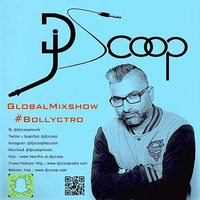 Global Mixshow #Bollyctro Ep. 34 DJ Scoop 2016-09-26 by DJ Scoop