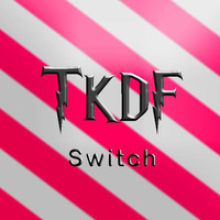 TKDF - Switch (Original Mix) by TKDF