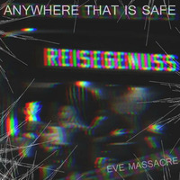 eve massacre - anywhere that is safe by eve massacre
