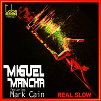 TBR123 Miguel Mancha feat. Mark Cain - Real Slow (Sax Promo Cut Mix) by To Be Records