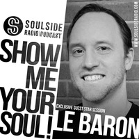 SHOW ME YOUR SOUL DJ LE BARON ! // Exclusive Guest Mix Session 2020 by SOULSIDE Radio