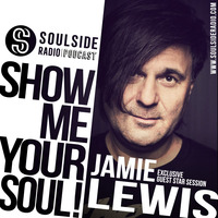SHOW ME YOUR SOUL JAMIE LEWIS ! // Exclusive Guest Mix Session 2020 by SOULSIDE Radio