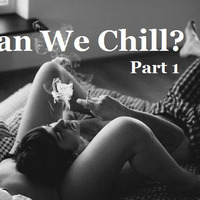 Can We Chill Vol.3 - Part(1) by DJAngelo_SA