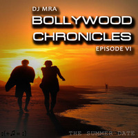Bollywood Chronicles E6 - The Summer Date by DJ MRA
